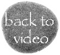 Back to video